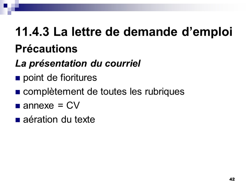 42 11.4.3 La lettre de demande d’emploi Précautions La présentation du courriel point de 42 11.4.3 La lettre de demande d’emploi Précautions La présentation du courriel point de